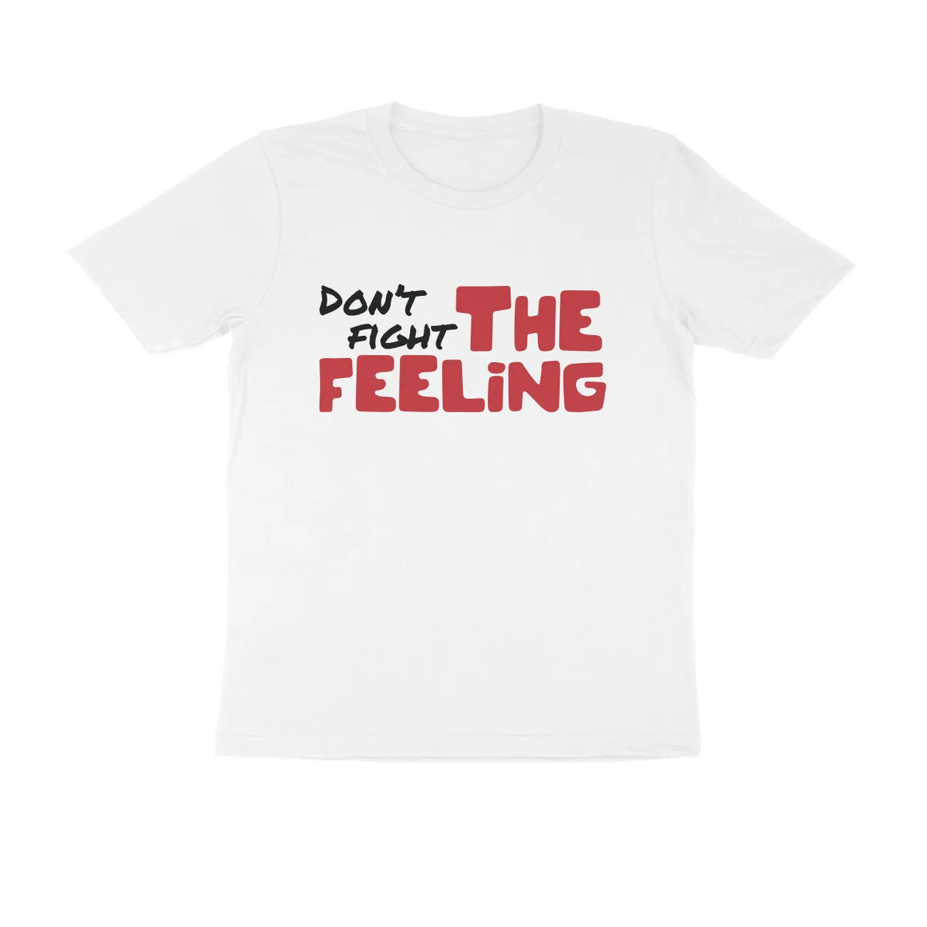 Don't Fight the Feeling - Tee