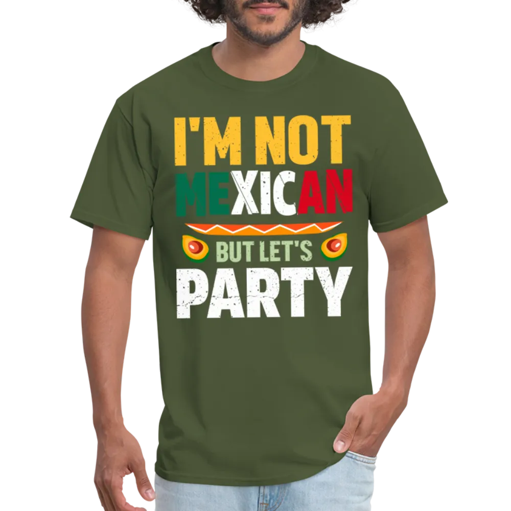 I'm Not Mexican but let's Party (Cinco de Mayo) T-Shirt