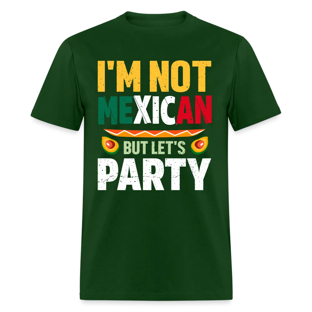 I'm Not Mexican but let's Party (Cinco de Mayo) T-Shirt