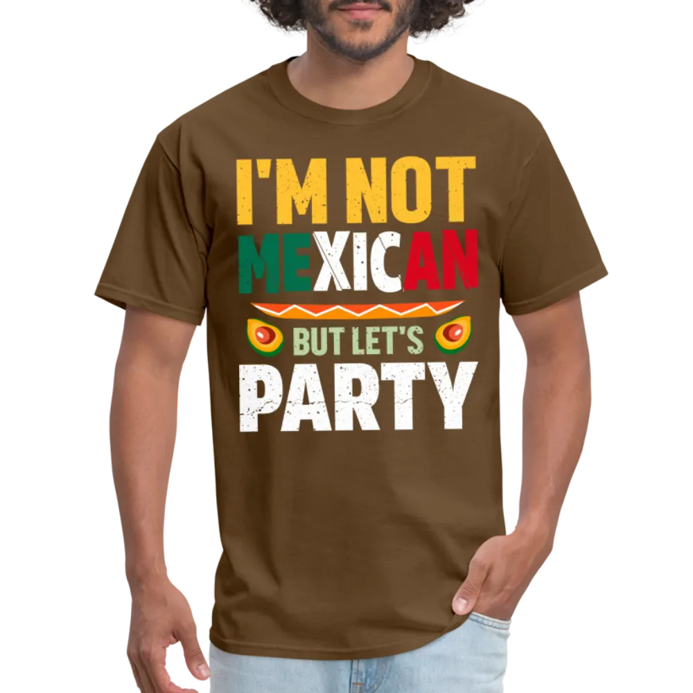 I'm Not Mexican but let's Party (Cinco de Mayo) T-Shirt