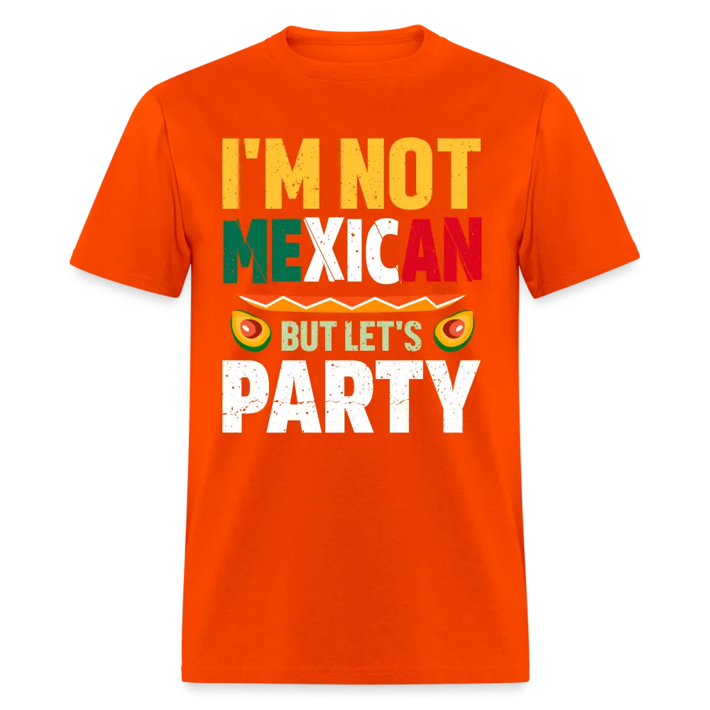 I'm Not Mexican but let's Party (Cinco de Mayo) T-Shirt