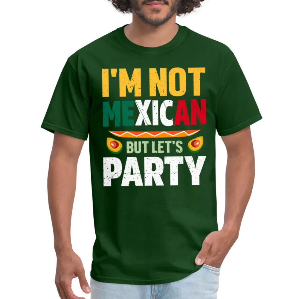 I'm Not Mexican but let's Party (Cinco de Mayo) T-Shirt