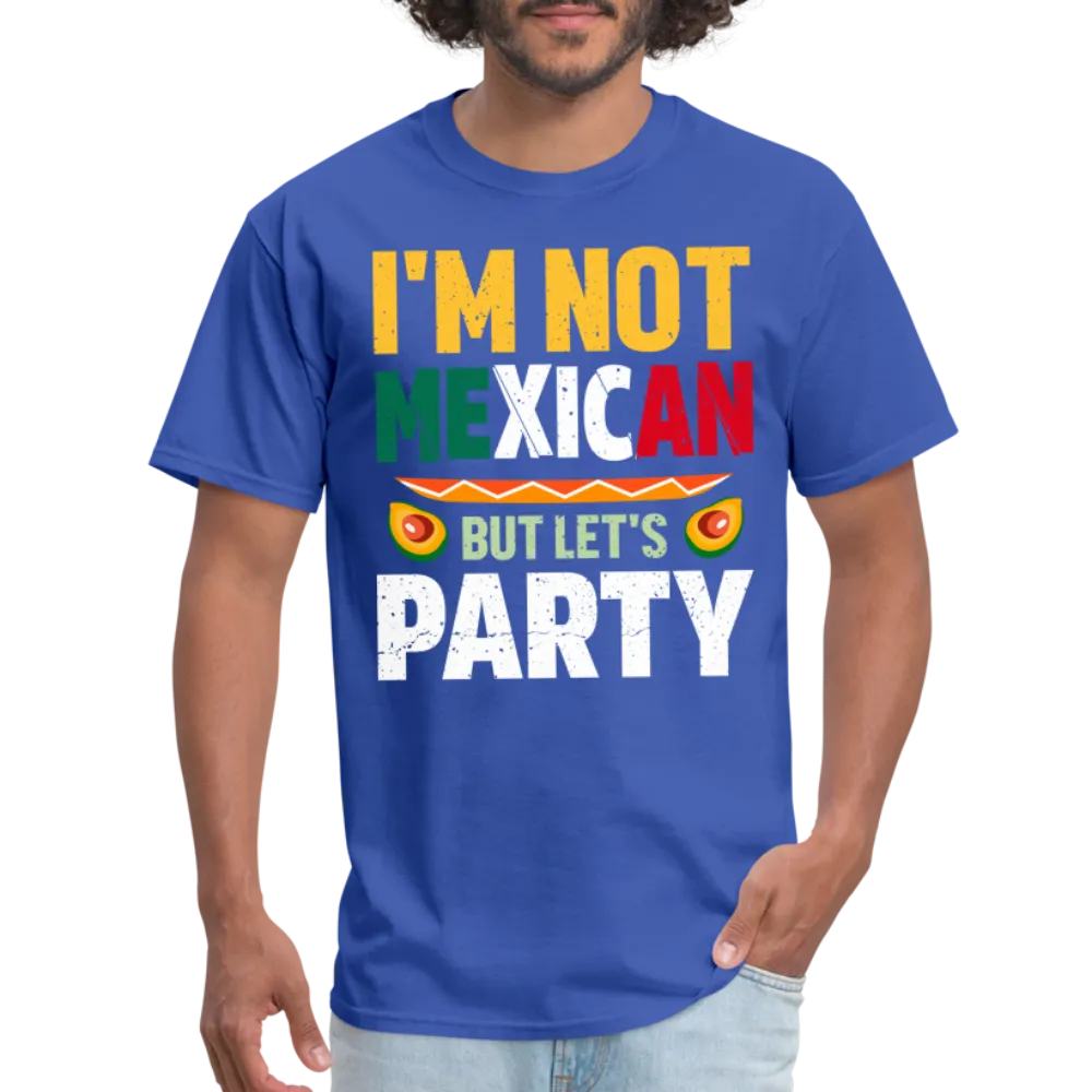 I'm Not Mexican but let's Party (Cinco de Mayo) T-Shirt