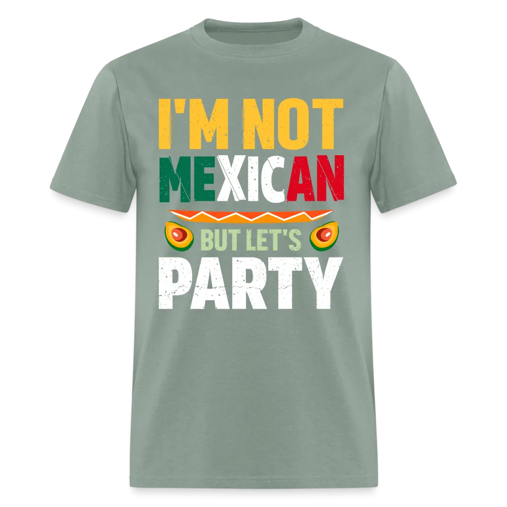 I'm Not Mexican but let's Party (Cinco de Mayo) T-Shirt