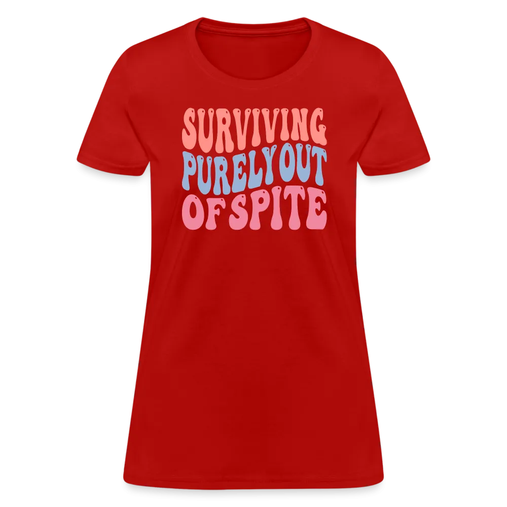 Surviving Purely Out Of Spite Women's T-Shirt