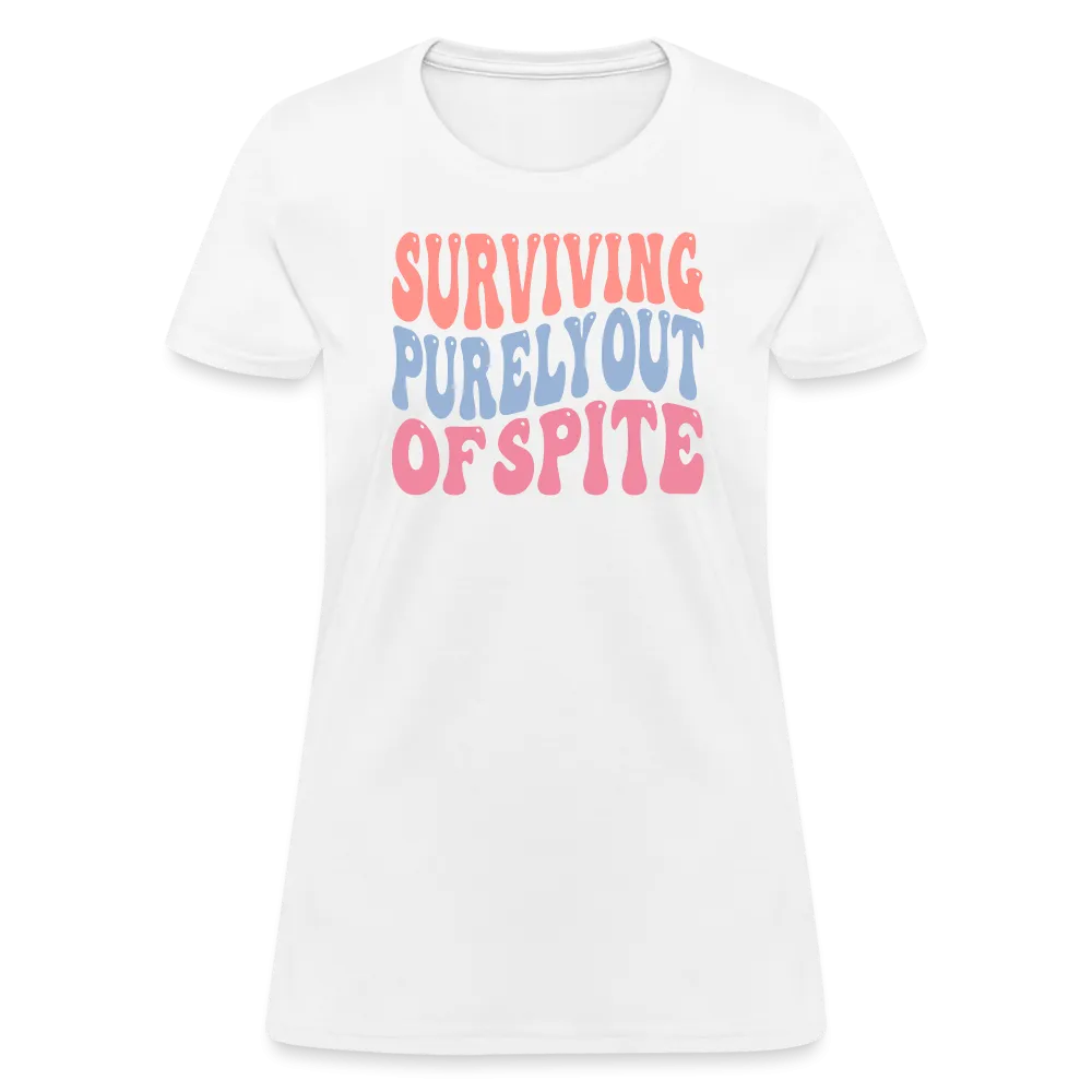 Surviving Purely Out Of Spite Women's T-Shirt