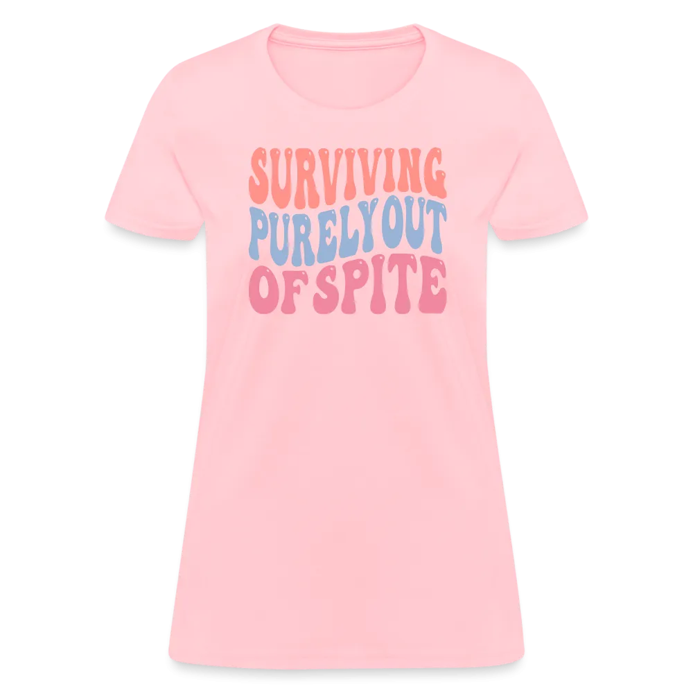 Surviving Purely Out Of Spite Women's T-Shirt