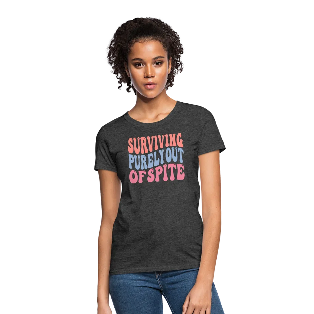 Surviving Purely Out Of Spite Women's T-Shirt