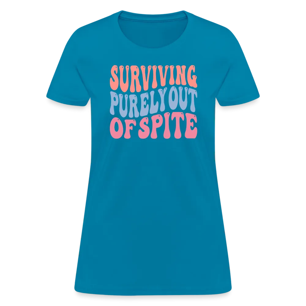 Surviving Purely Out Of Spite Women's T-Shirt