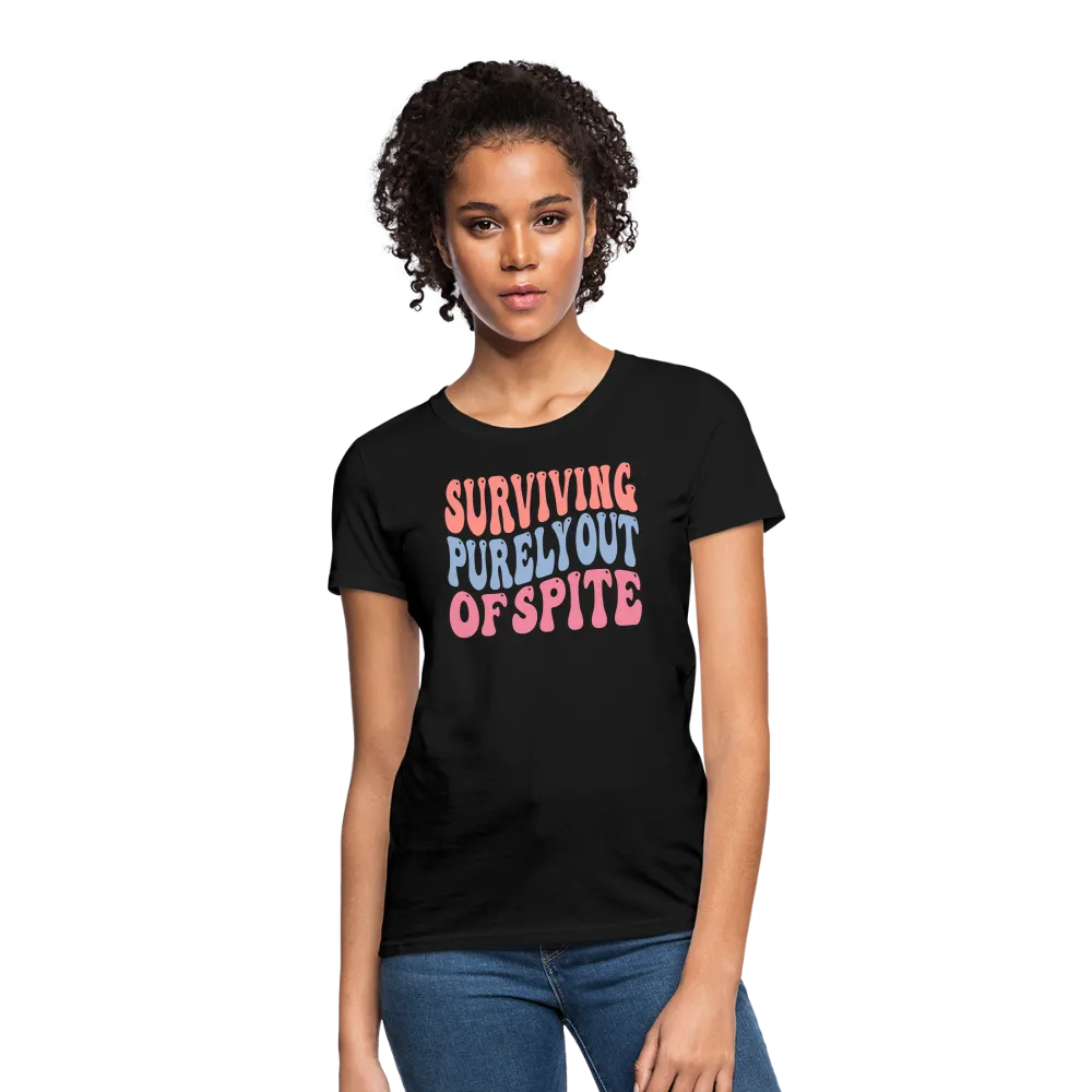 Surviving Purely Out Of Spite Women's T-Shirt