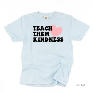 TEACH THEM KINDNESS - SHORT SLEEVE COMFORT COLORS TEE