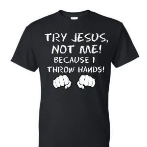 Try Jesus, Not Me