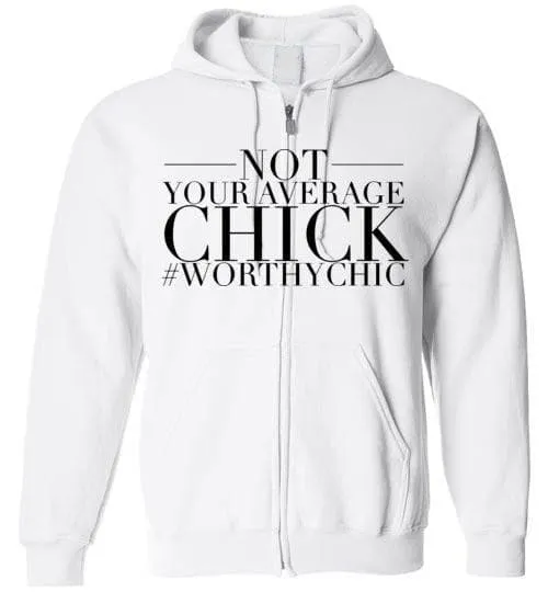 ZIP-UP CHICK! - Worthy Chic Ladies Zip Up Hoodie
